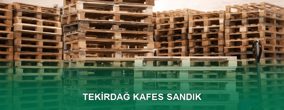 Tekirdağ Kafes Sandık İmalatı