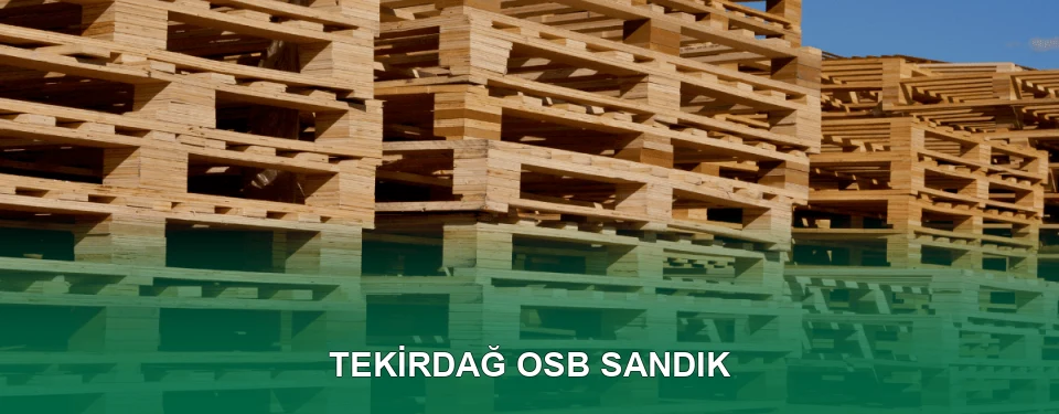 Tekirdağ OSB Sandık İmalatı