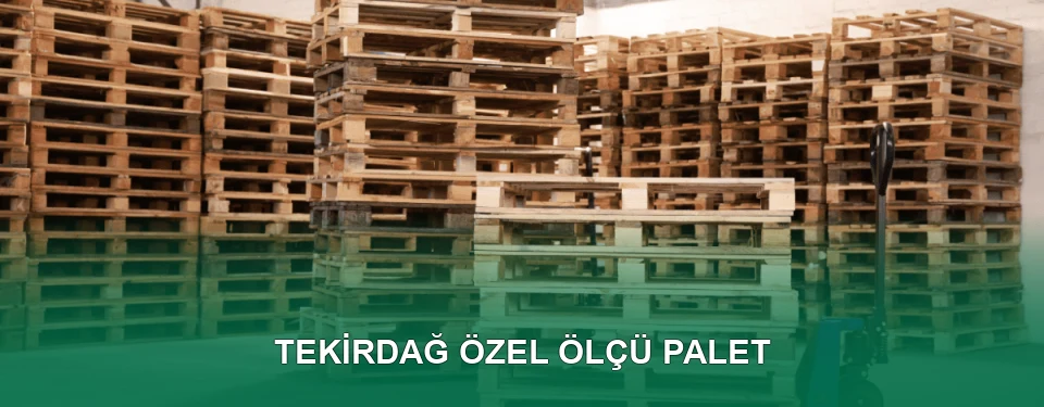 Tekirdağ Özel Ölçü Palet İmalatı